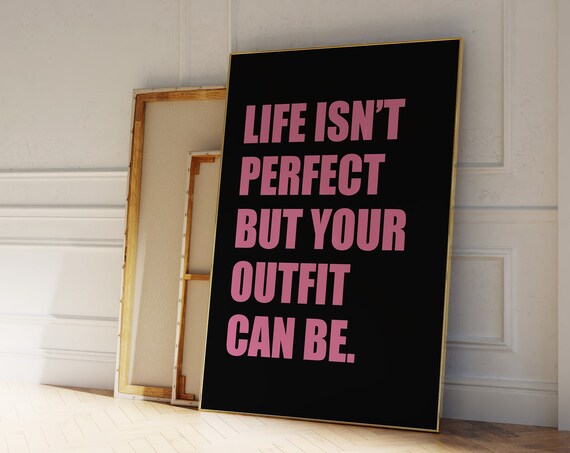 Life Isn't Perfect But Your Outfit Can Be Pink Black Quote Poster