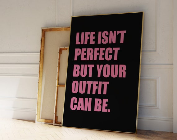 Life Isnt Perfect But Your Outfit Can Be Poster Black And Pink Print Trendy Outfit Poster Pink And Black Wall Art Fashion Print