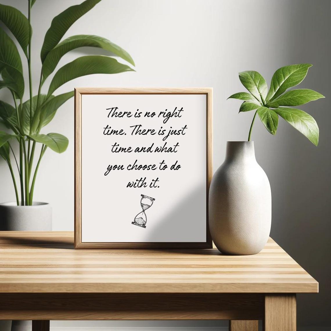There Is No Right Time Inspirational Hourglass Quote Art Poster