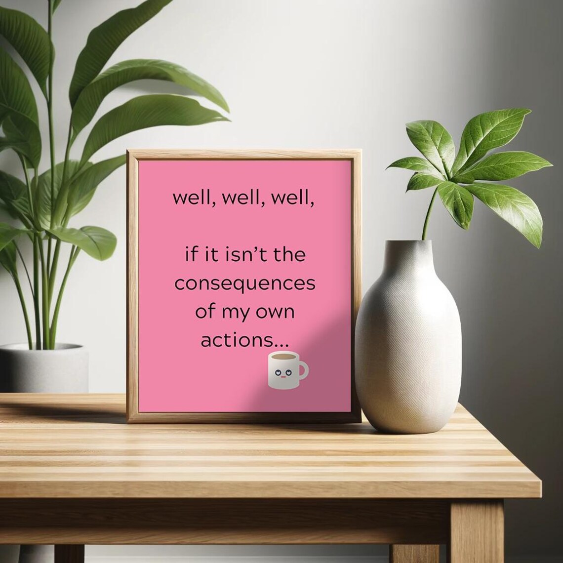 Well Well Well Consequences of My Own Actions Funny Pink Poster