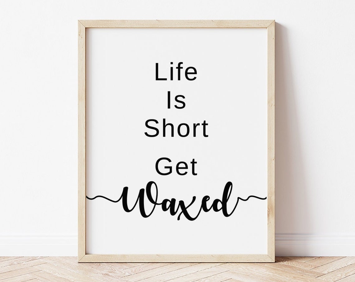 Life Is Short Get Waxed Waxing Room Beauty Salon Quote Wall Art