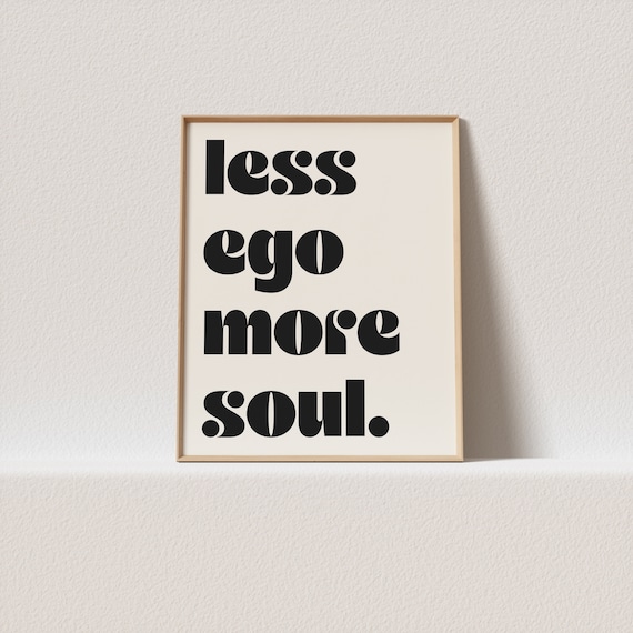 Art Print Less Ego More Soul Stunning Mid Century Typography A Must For Your Gallery Wall Only A Click Away To Be Yours Forever