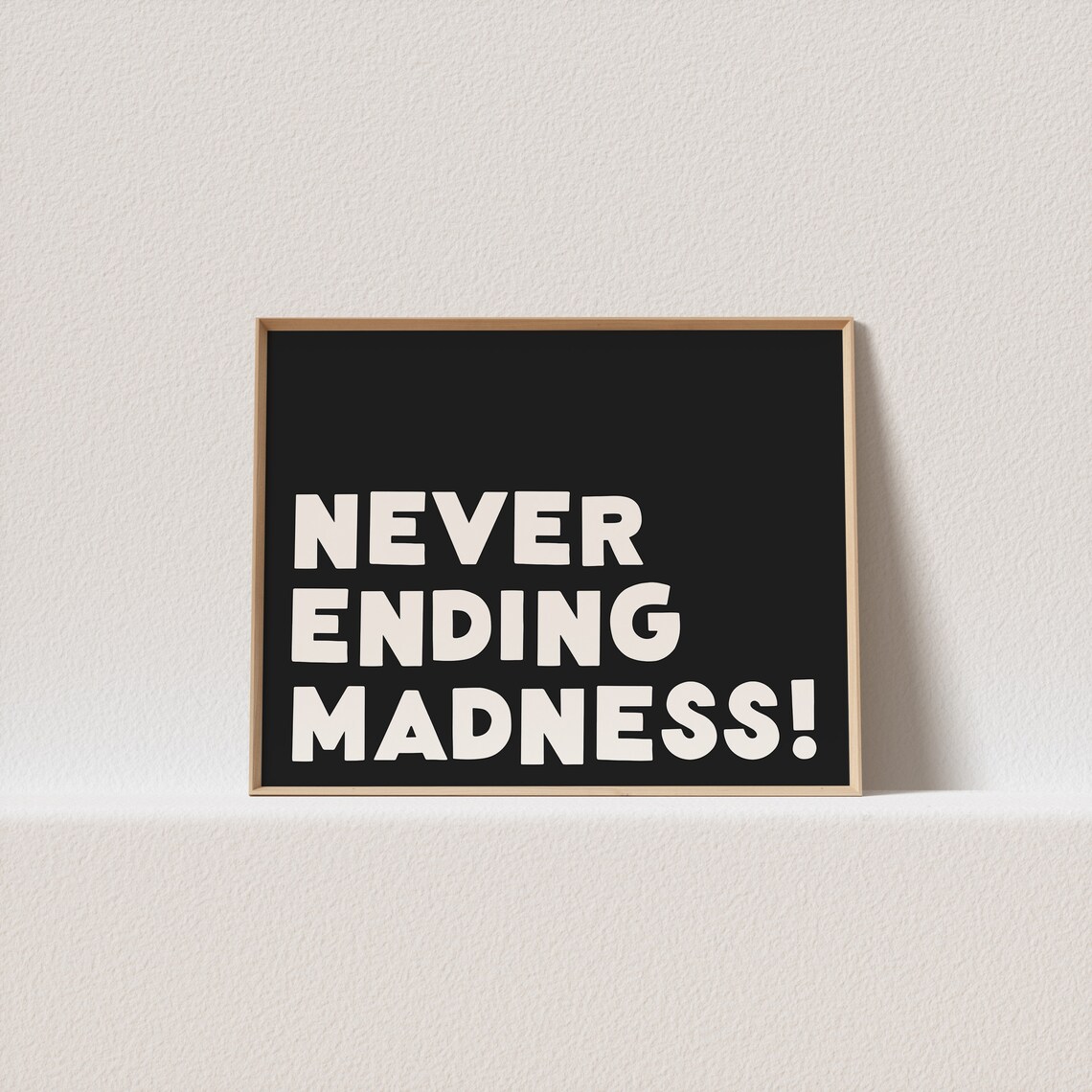 Never Ending Madness Quirky Typography Art Print