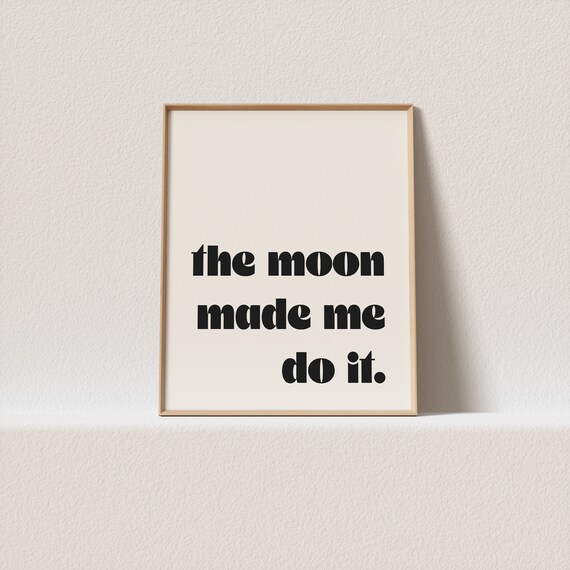 Retro Poster The Moon Made Me Do It Mid Century Typography A Must For Your Gallery Wall Only A Click Away To Be Yours Forever