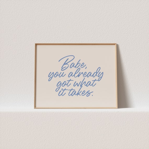 Horizontal Poster Beige Blue Babe You Already Got What It Takes Must Have For Your Gallery Wall A Click Away To Be Yours