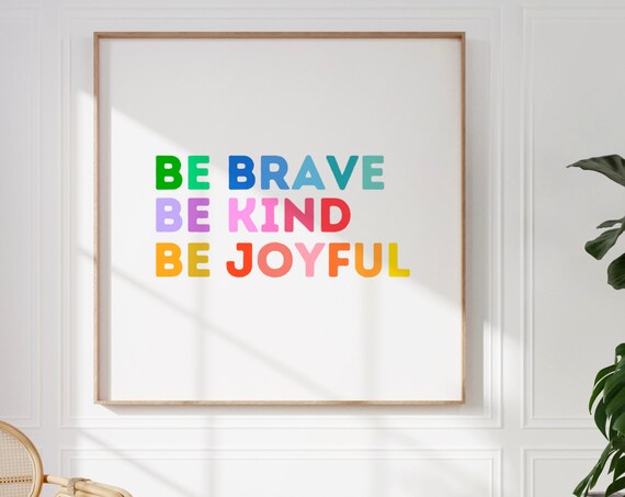Be Brave Be Kind Be Joyful Colorful Rainbow Lettering Quote Wall Print