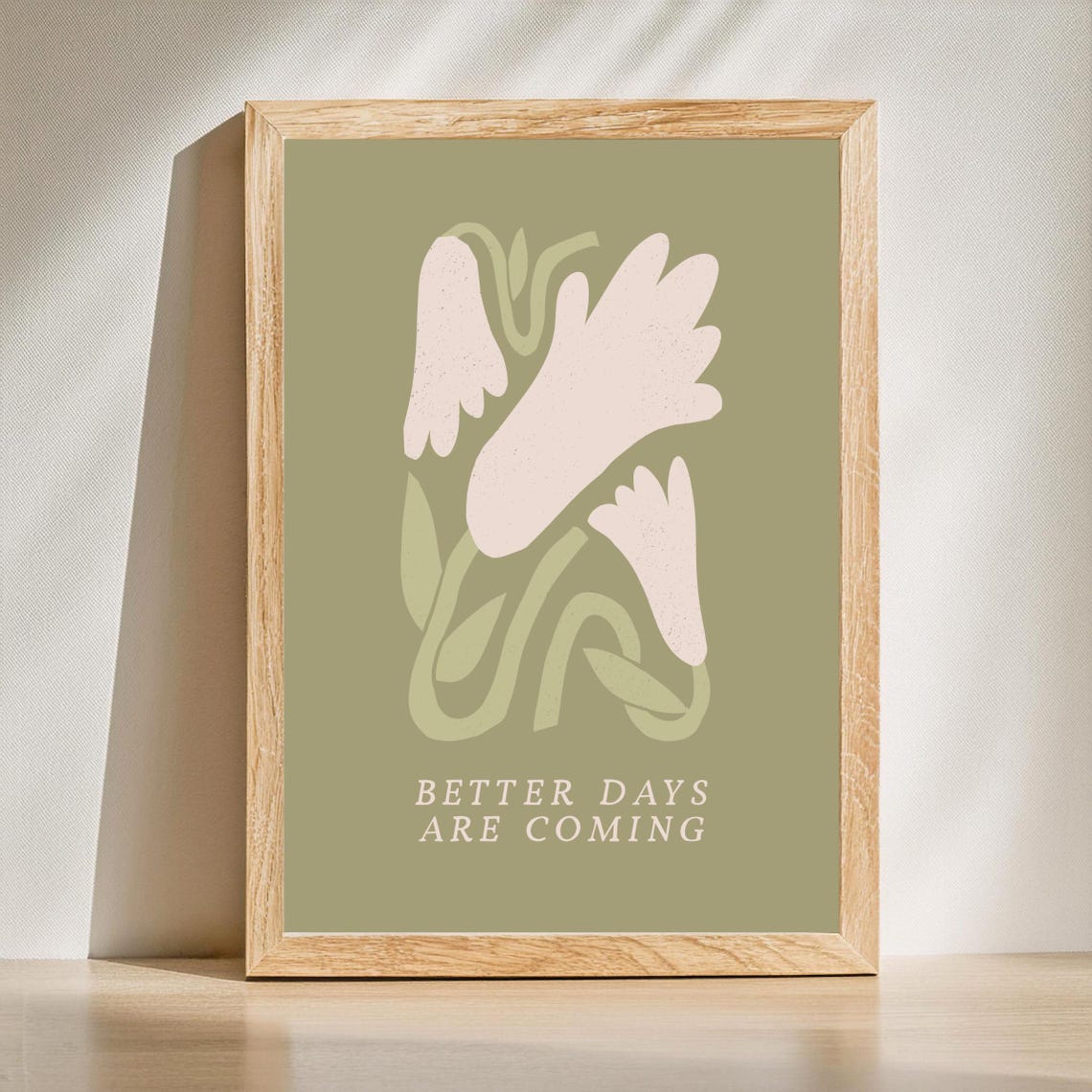 Better Days Are Coming Sage Green Floral Affirmation Quote Poster
