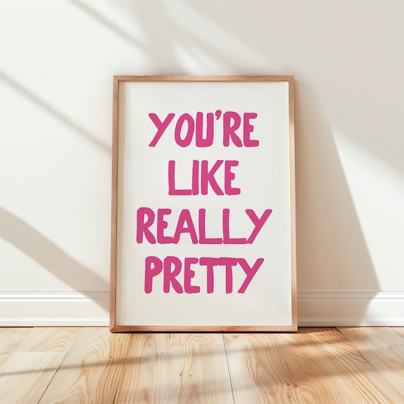 You're Like Really Pretty Pink Compliment Typography Quote Poster