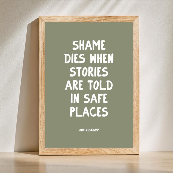 Shame Dies When Stories Are Told In Safe Places Ann Voskamp Poster