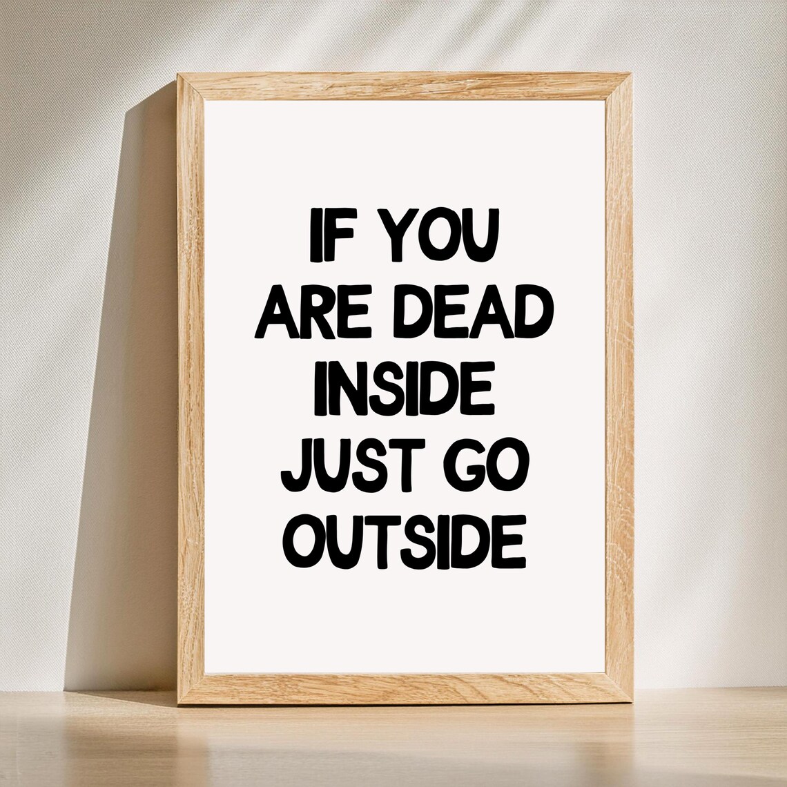 If You Are Dead Inside Just Go Outside Dark Funny Quote Poster