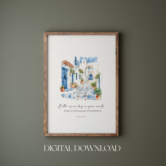 Psalm 8410 Better Is One Day In Your Courts Santorini Mediterranean Wall Art Modern Christian Wall Art Bible Verse Wall Print