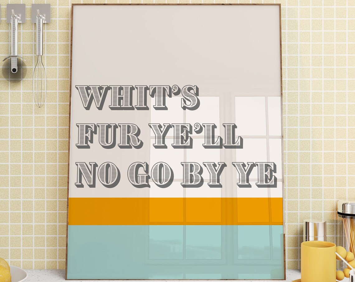 Whit's Fur Ye'll No Go By Ye Scottish Saying Funny Quote Poster - Image 4