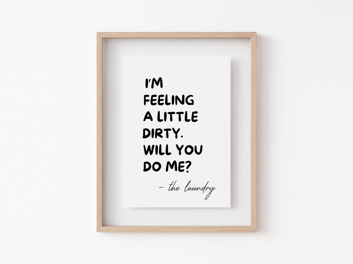 Im Feeling A Little Dirty Funny Laundry Room Quote Sign Poster - Image 5