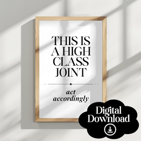 This Is A High Class Joint Funny Quote Black White Typography Decor Poster