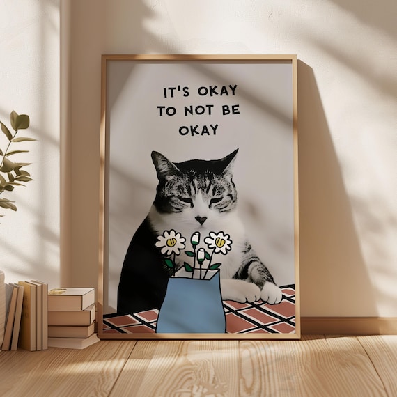 Its Okay To Not Be Okay Cat Flowers Encouraging Therapy Poster