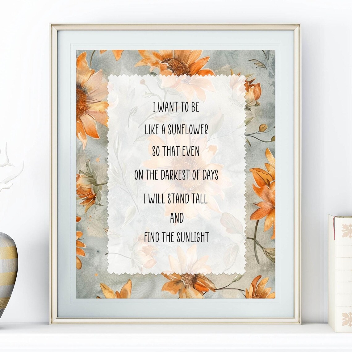 I Want To Be Like A Sunflower Quote 5x7 8x10 11x14 16x20 Farmhouse Print Sunflower Collage Inspirational Quote Sign Diy Wall Decor
