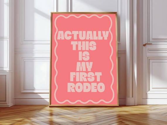 Actually This Is My First Rodeo, Affirmation Poster