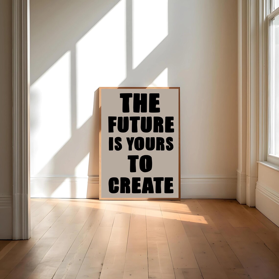 The Future Is Yours To Create, Motivational Quote - Image 4