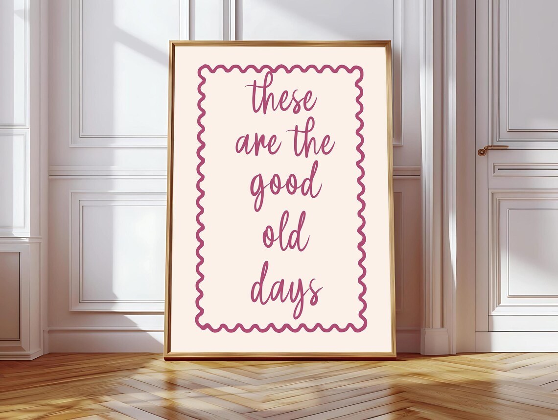 These Are The Good Old Days, Motivational Quote