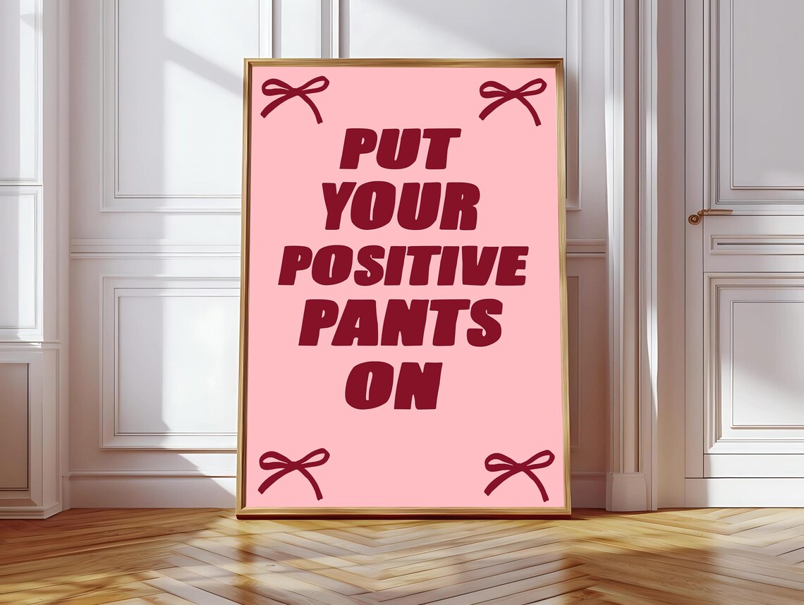 Put Your Positive Pants On - Funny Mental Health Quote