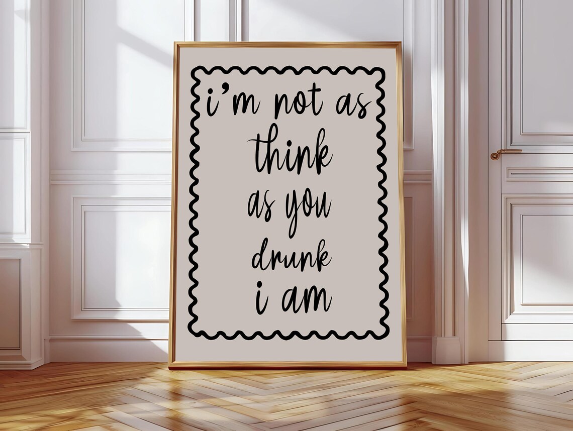I'm Not As Drunk As You Think I Am Poster