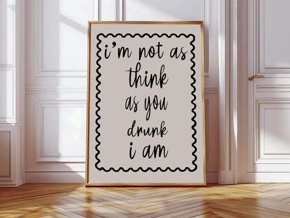 I'm Not As Drunk As You Think I Am Poster
