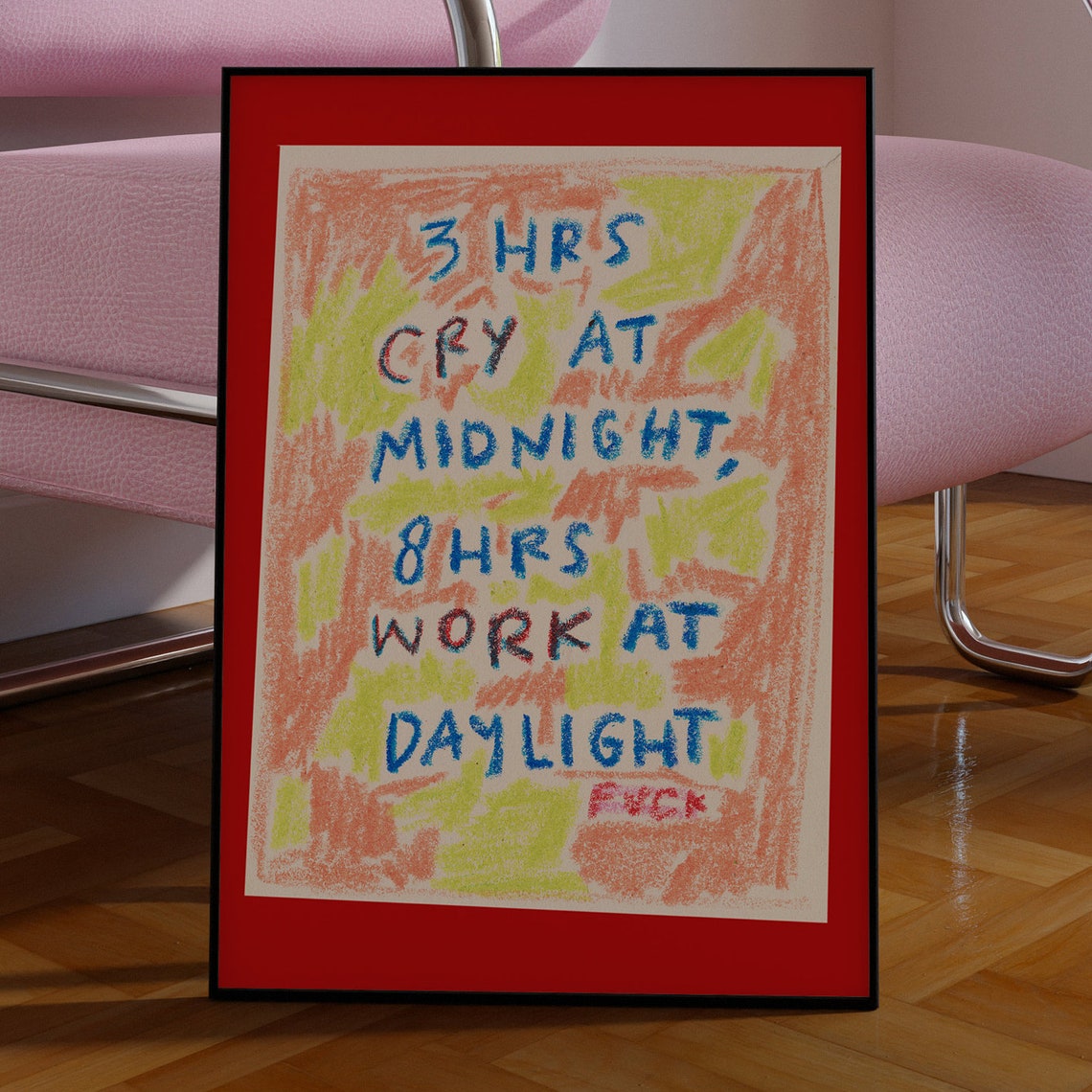 Cry At Midnight Work At Daylight Funny Crayon Handwriting Wall Poster