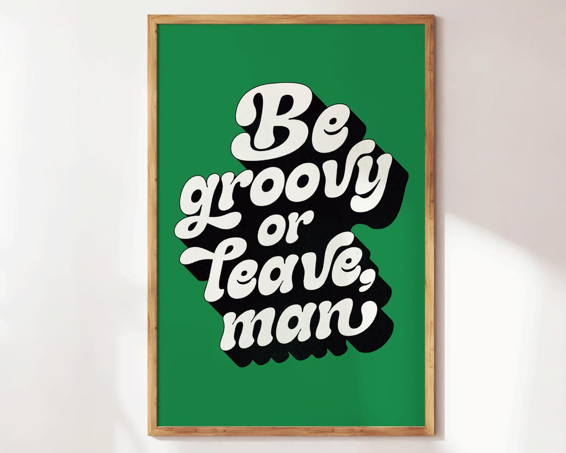 Be Groovy Or Leave Man Green Retro 70s Typography Quote Poster