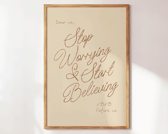 Dear Me Stop Worrying Start Believing Tan Script Quote Art Wall Art