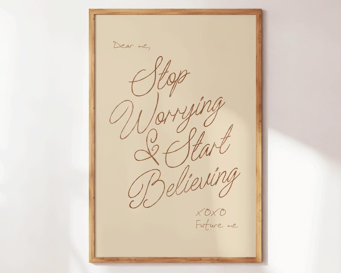 Dear Me Stop Worrying Start Believing Tan Script Quote Art Wall Art