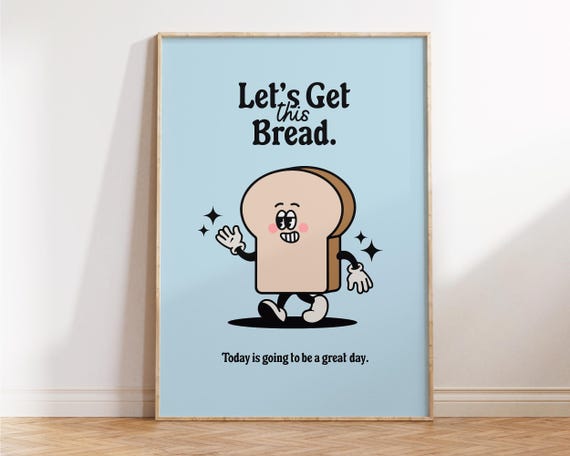 Lets Get This Bread Print Motivational Wall Art For Office Or Kitchen Inspirational Quotes And Decor Fun Gift Coworkers