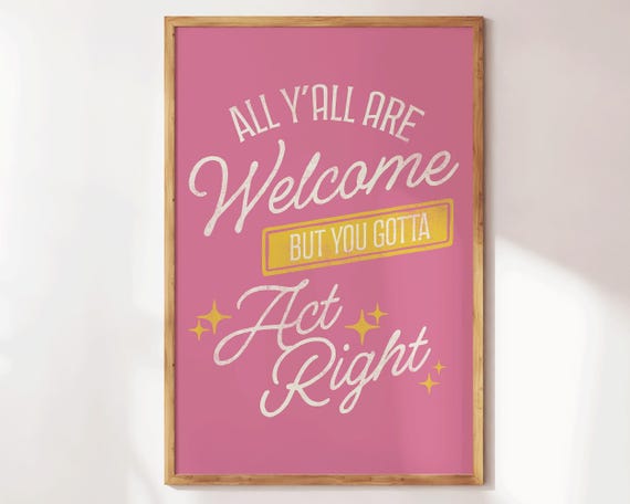 All Yall Are Welcome But You Gotta Act Right Print Western Decor Wild West Art Cowboy Wall Retro Apartment Home Gifts