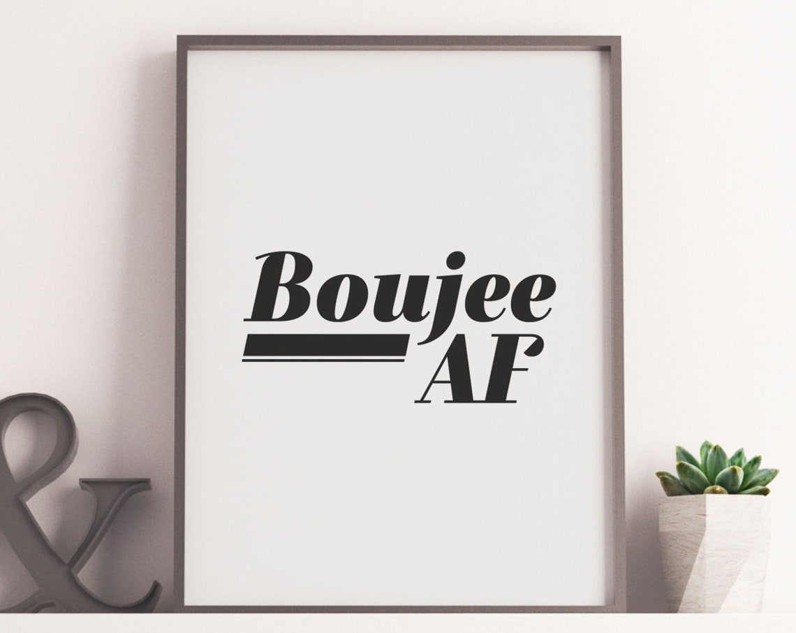 Boujee AF Bold Minimalist Slang Typography Funny Quote Poster