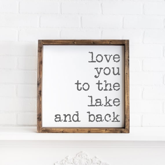 Love You To The Lake And Back Sign, Lake House Poster