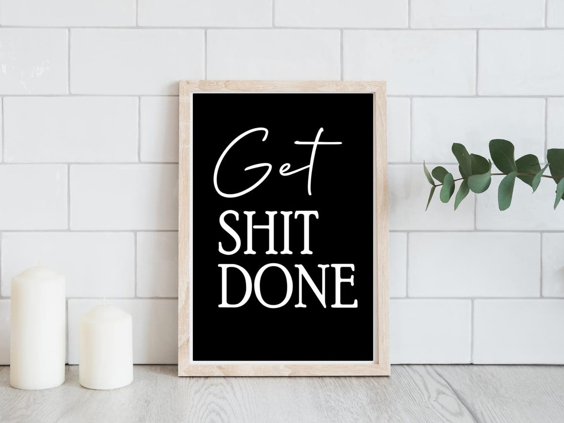 Get Shit Done Motivational Quote Minimalist Black And White Poster