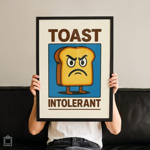 Toast Intolerant Poster Funny Ironic Wall Art Artful Quote Typography Print Modernism Homely Giftful No 71