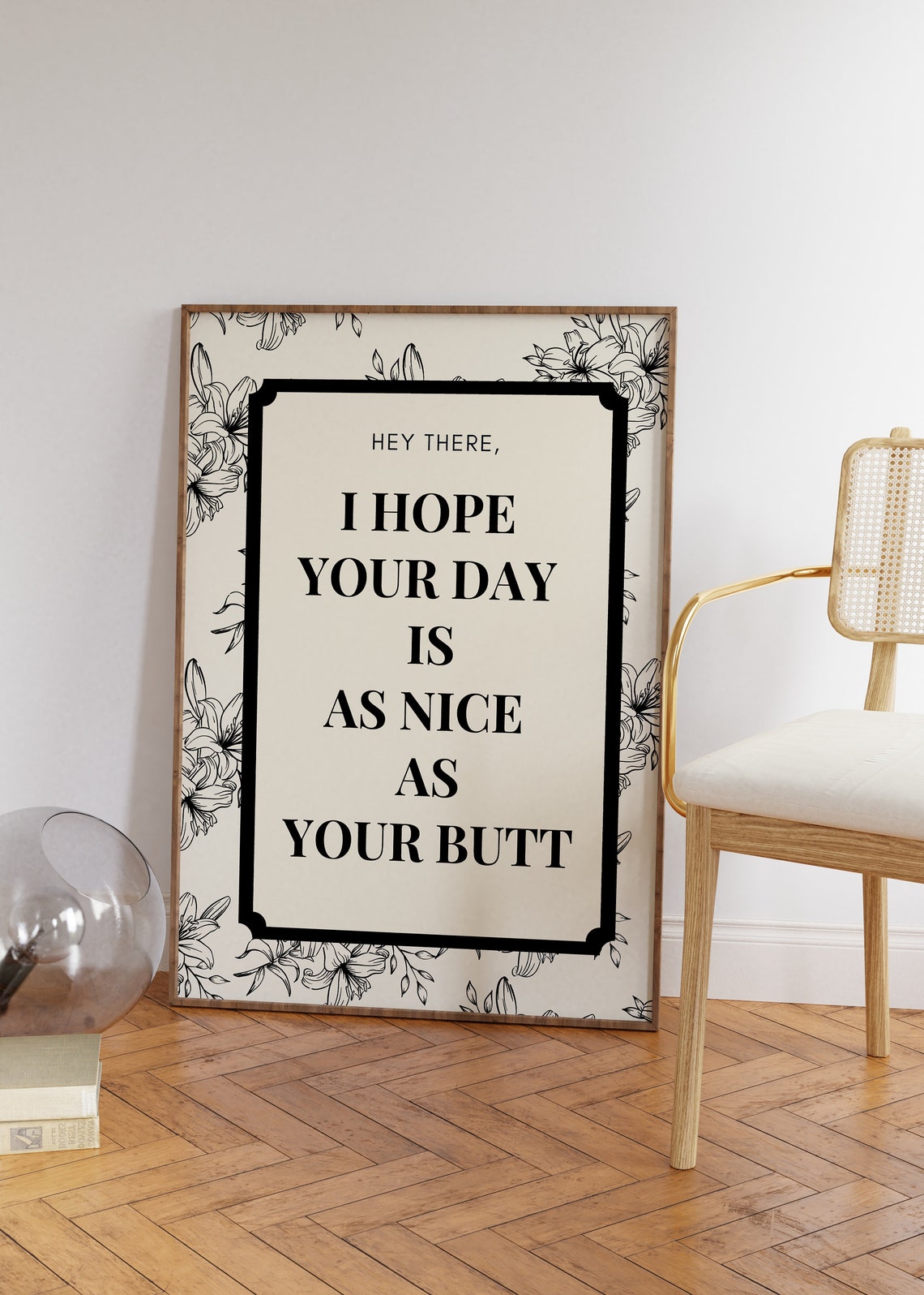Hey There I Hope Your Day Is As Nice As Your Butt Funny Sign Poster