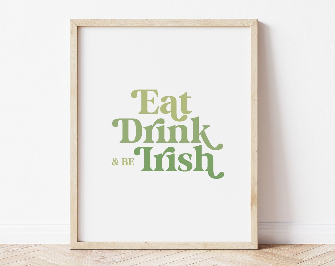 Eat Drink And Be Irish, St Patricks Day Art Print