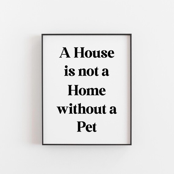 A House Is Not Home Without Pet Print A4 8x10 Wall Art Dog Cat Animal Quote Poster Lover Gift Minimalist Decor Parrot