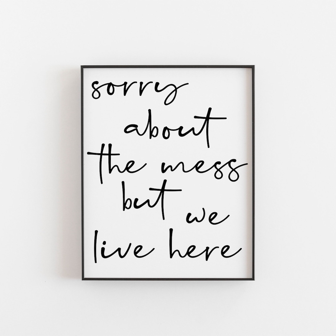 Sorry About the Mess Home Humor Art Print