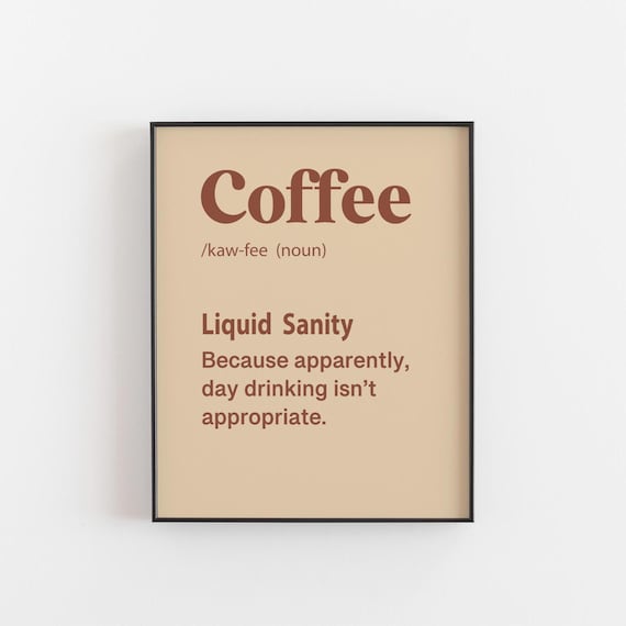 Coffee Liquid Sanity Funny Definition Print Kitchen Caffeine Decor