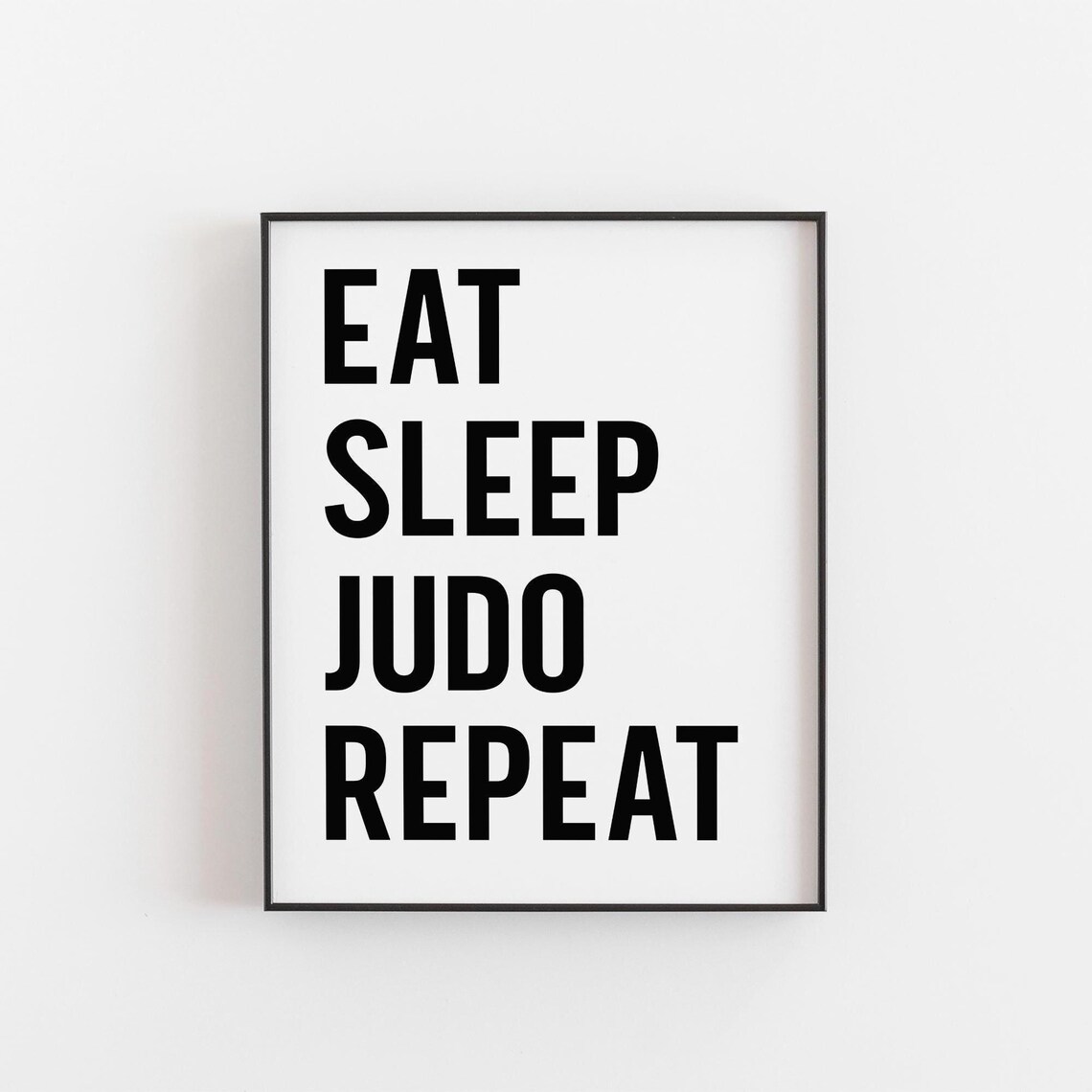 Eat Sleep Judo Repeat, Martial Arts Wall Art