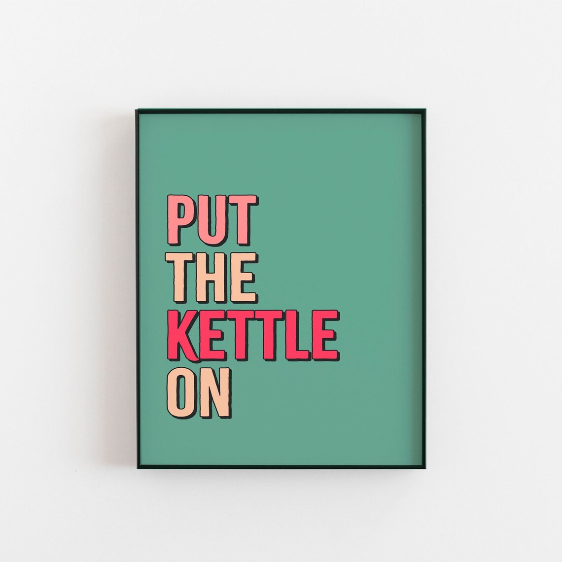 Put The Kettle On Print, Minimalist Kitchen Art