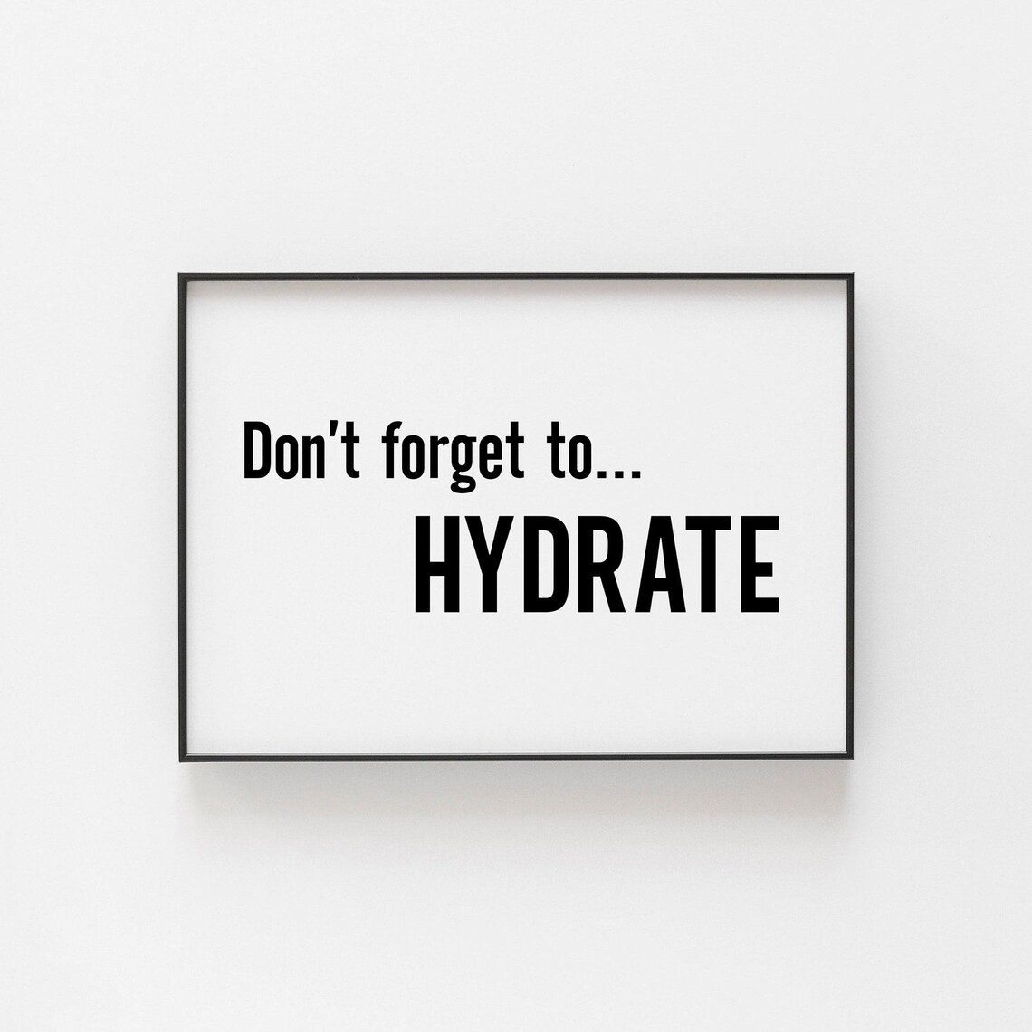 Don't Forget to Hydrate Art Print, Healthy Living