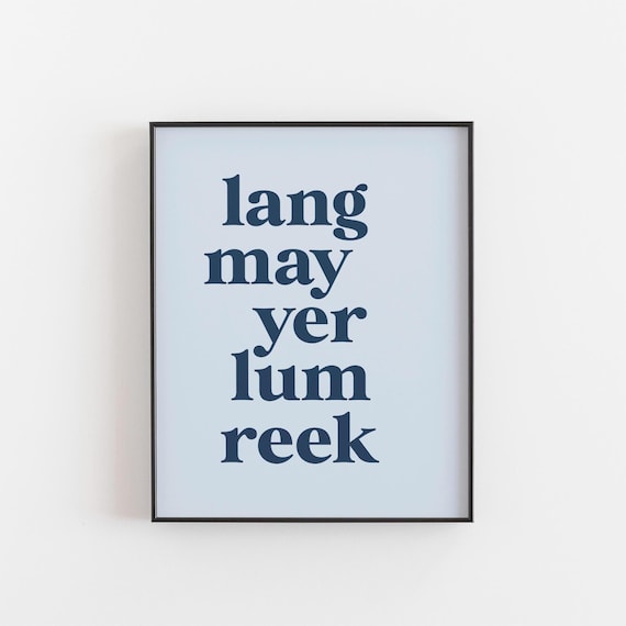 Lang May Yer Lum Reek Scottish Blessing Typography Wall Quote Poster