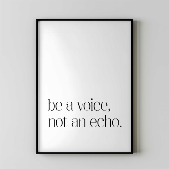 Be A Voice Not An Echo Uplifting Inspirational Serif Quote Poster