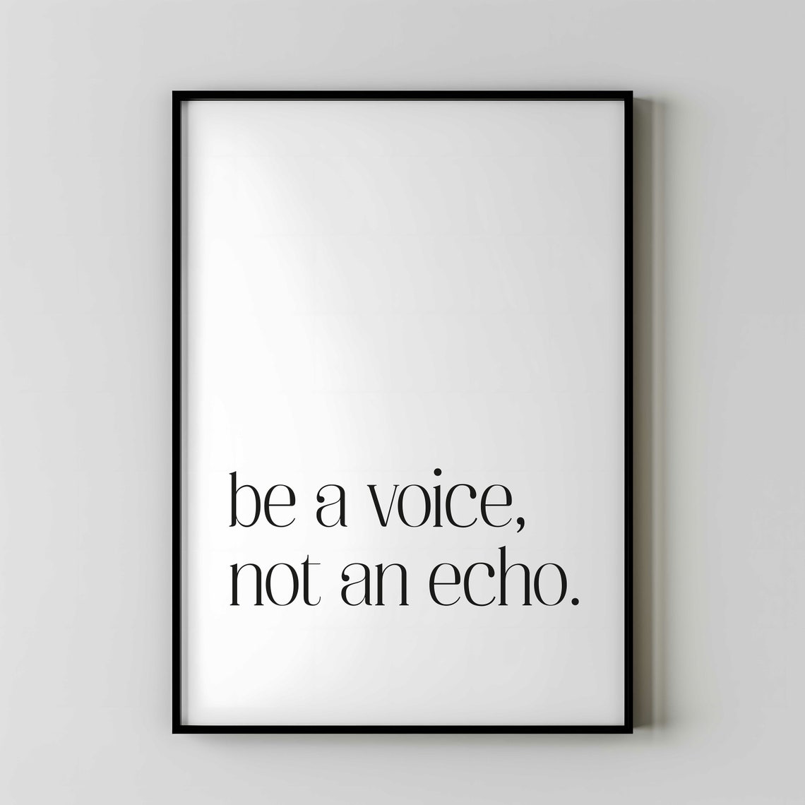 Be A Voice Not An Echo Uplifting Inspirational Serif Quote Poster
