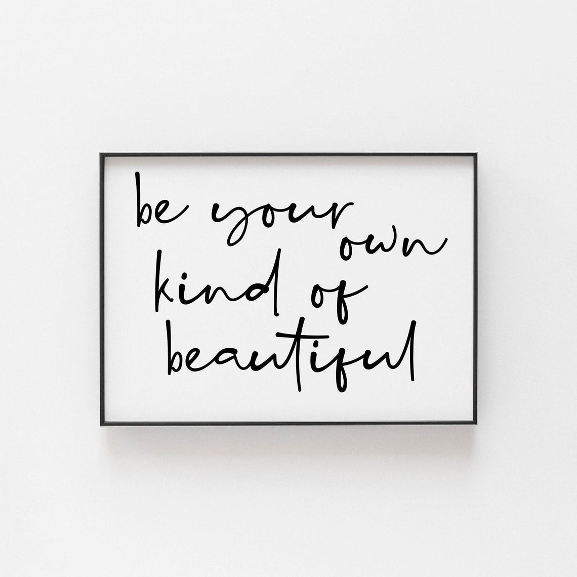 Be Your Own Kind Of Beautiful Print Selflove Art Empowerment Quote Body Positive Wall Decor Unique Beauty Gift For Her Teen Girls