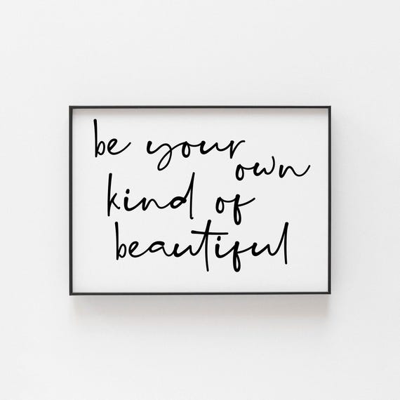 Be Your Own Kind Of Beautiful Print Selflove Art Empowerment Quote Body Positive Wall Decor Unique Beauty Gift For Her Teen Girls