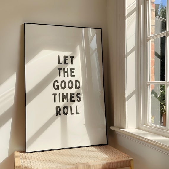 Let The Good Times Roll Wall Art Print Bold Positivity Family Artwork Motivational Quote Poster Design